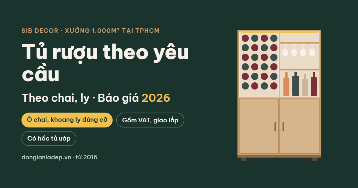 Tủ rượu theo yêu cầu tại TPHCM – kích thước theo chai, ly và báo giá 2026, SIB Decor